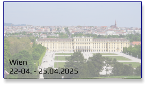 Wien	 22-04. - 25.04.2025