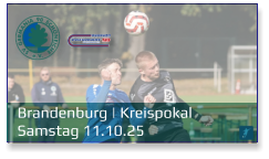 Brandenburg | Kreispokal	 Samstag 11.10.25
