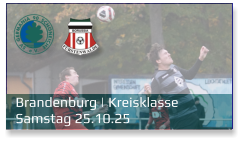 Brandenburg | Kreisklasse	 Samstag 25.10.25