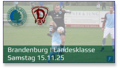 Brandenburg | Landesklasse	 Samstag 15.11.25