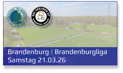 Brandenburg | Brandenburgliga Samstag 21.03.26