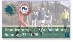 Brandenburg | U17 Brandenburgl.	 Sonntag 23.11.25